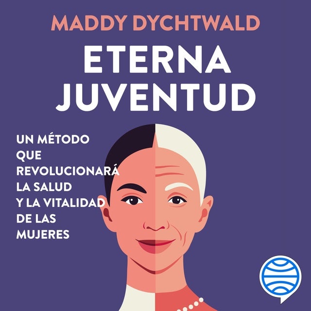 Eterna juventud: Un método que revolucionará la salud y la vitalidad de las mujeres