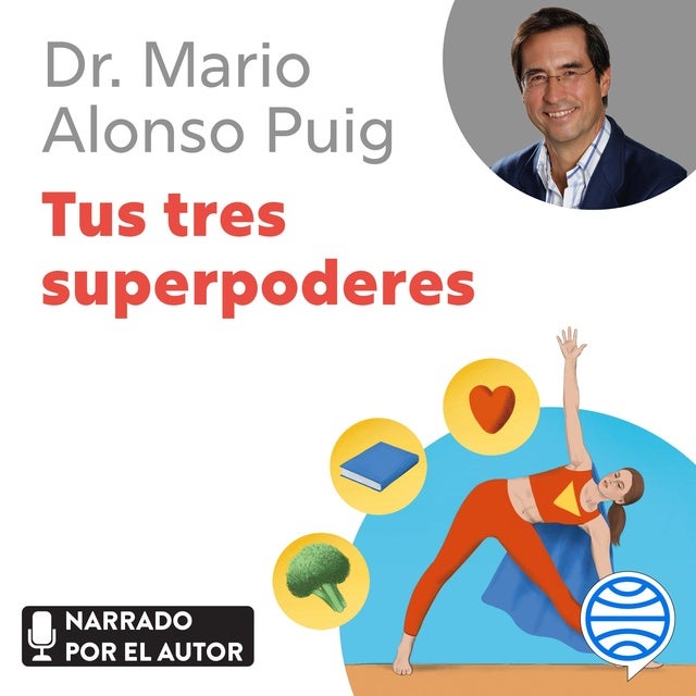 Tus tres superpoderes: Para lograr una vida más sana, próspera y feliz