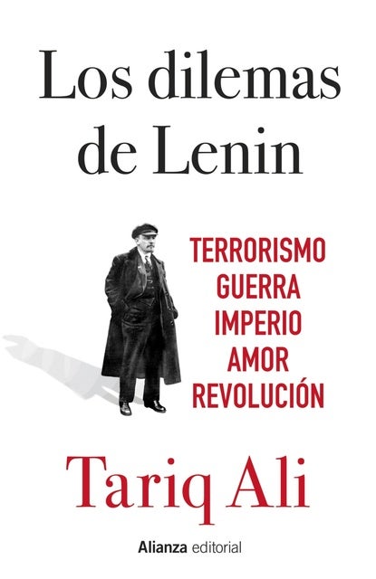 Los dilemas de Lenin: Terrorismo, guerra, imperio, amor, revolución