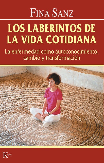 Los laberintos de la vida cotidiana: La enfermedad como autoconocimiento, cambio y transformación