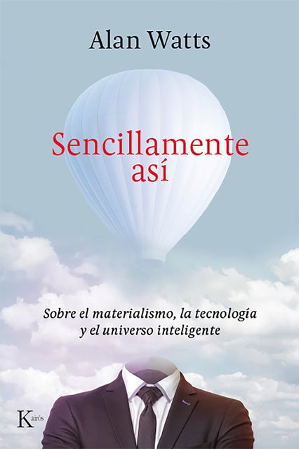 Sencillamente así: Sobre el materialismo, la tecnología y el universo inteligente