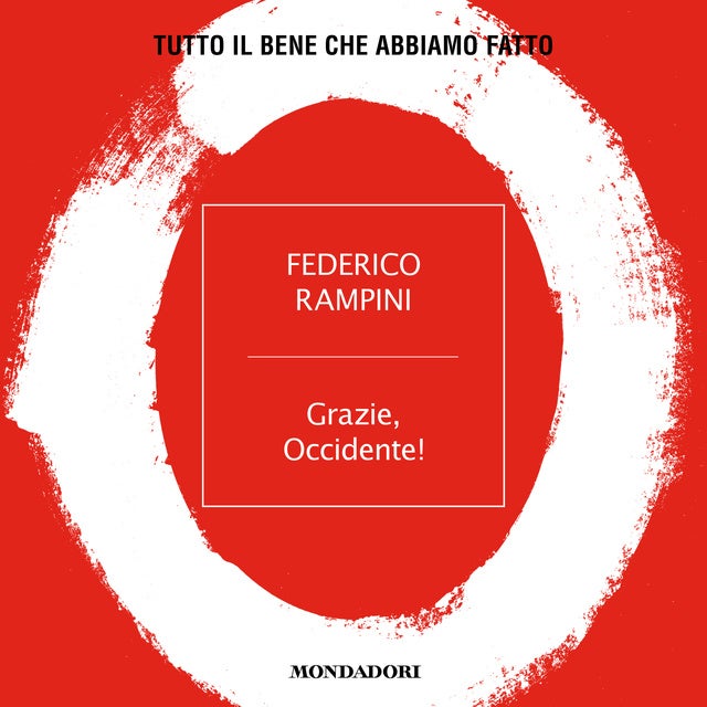 Grazie, Occidente!: Tutto il bene che abbiamo fatto