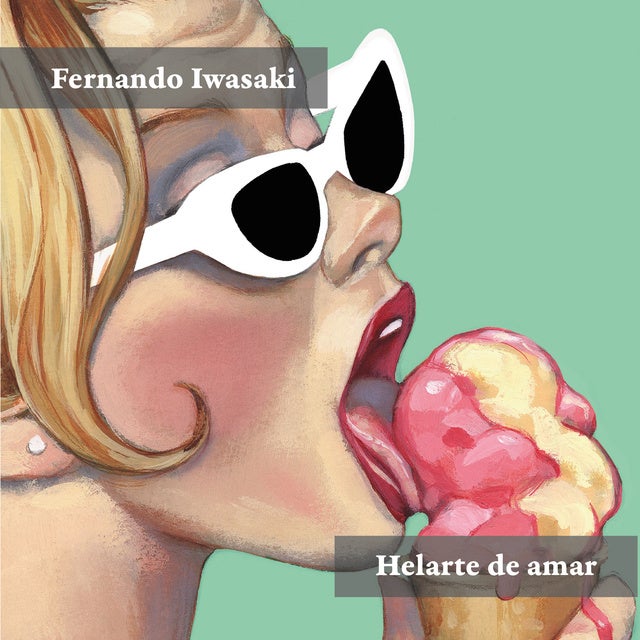 Helarte de amar: y otras historias de ciencia-fricción