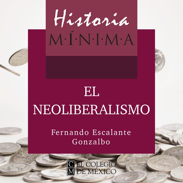 Historia mínima del neoliberalismo