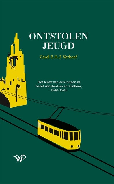 Ontstolen jeugd: Het leven van een jongen in bezet Amsterdam en Arnhem, 1940-1945