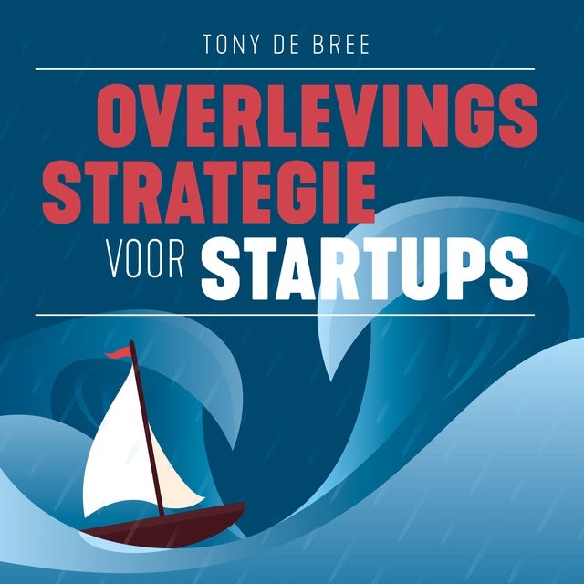 Overlevingsstrategie voor Startups: 5 simpele stappen om jouw startup snel door een crisis te loodsen