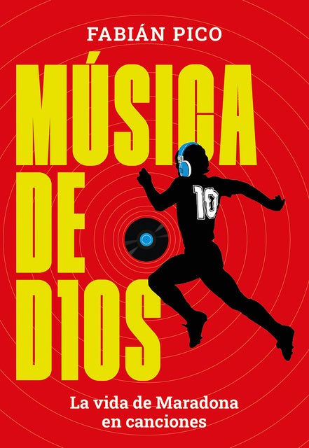 Música de D10S: La vida de Maradona en canciones