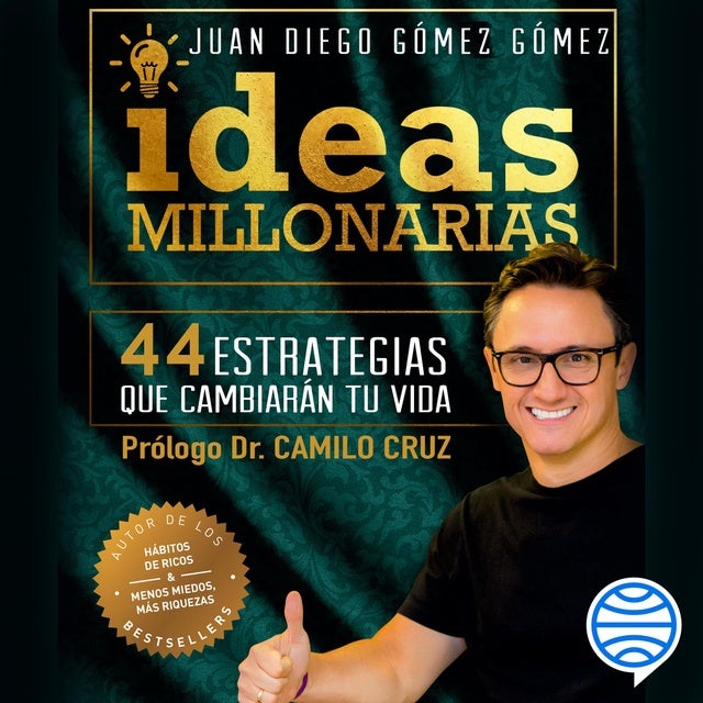 Ideas millonarias: 44 estrategias que cambiarán tu vida