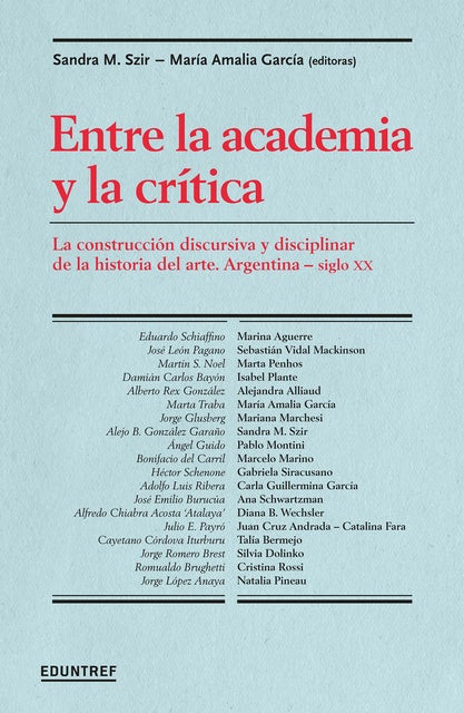 Entre la academia y la crítica: La construcción discursiva y disciplinar de la historia del arte. Argentina - siglo XX