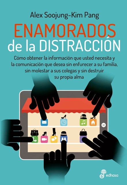 Enamorados de la distracción: Cómo obtener la información que usted necesita y la comunicación que desea sin enfurecer a su familia, sin molestar a sus colegas y sin destruir su propia alma