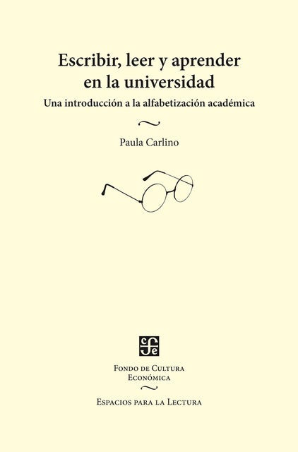 Escribir, leer y aprender en la universidad: Una introducción a la alfabetización académica