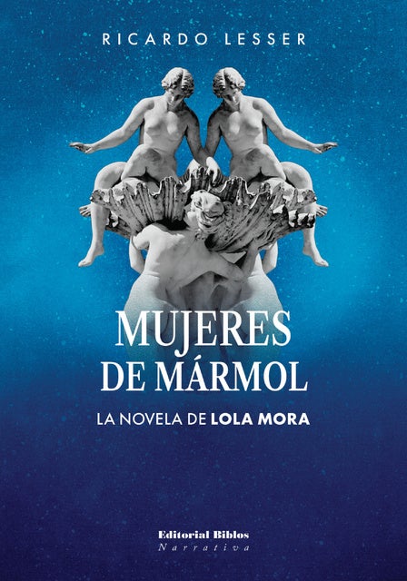 Mujeres de mármol: La novela de Lola Mora