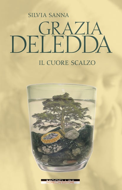 Grazia Deledda: Il cuore scalzo
