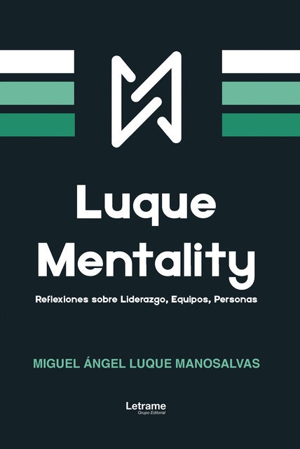 Luque Mentality: Reflexiones sobre Liderazgo, Equipos, Personas