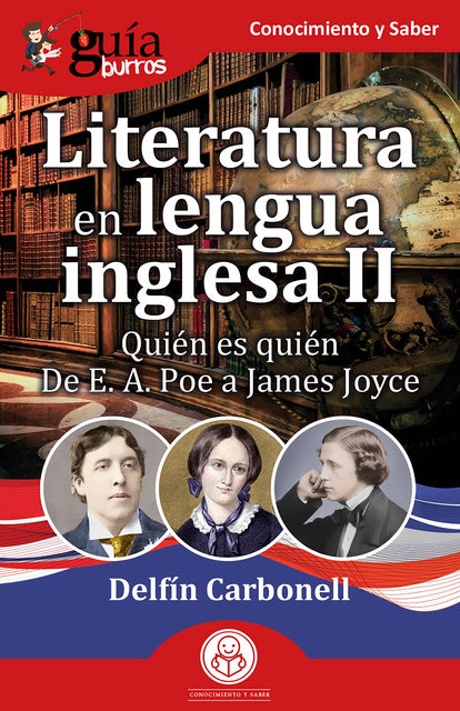 GuíaBurros: Literatura en lengua inglesa II: Quién es quién. De E. A. Poe a James Joyce