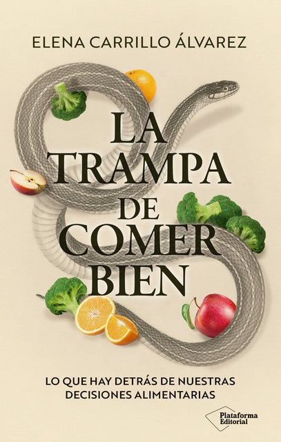 La trampa de comer bien: Lo que hay detrás de nuestras decisiones alimentarias