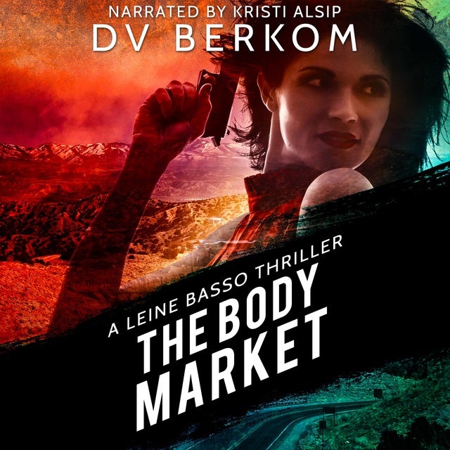 The Body Market: A Leine Basso Thriller