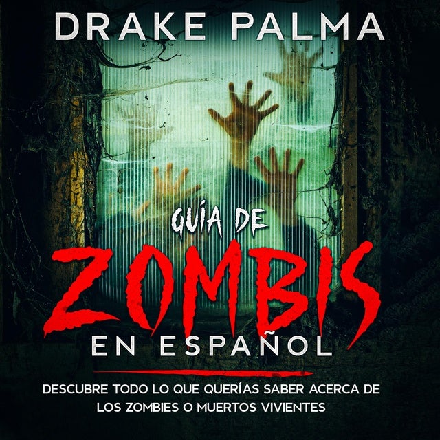 Guía de Zombis en Español: Descubre todo lo que querías saber acerca de los zombies o muertos vivientes