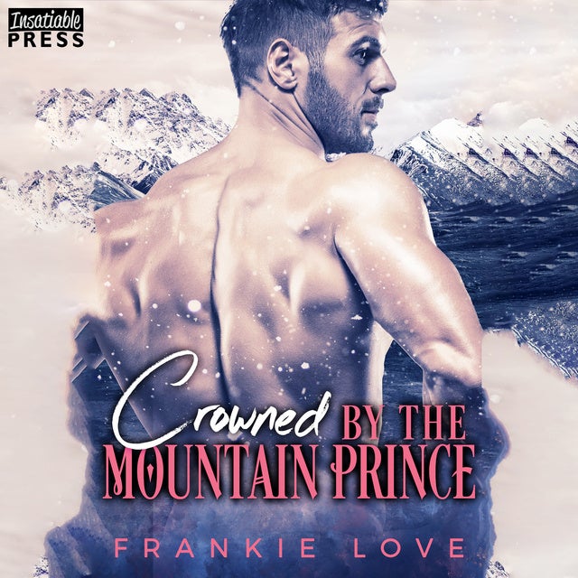 Crowned by the Mountain Prince: Crown Me, Prince, Book Three