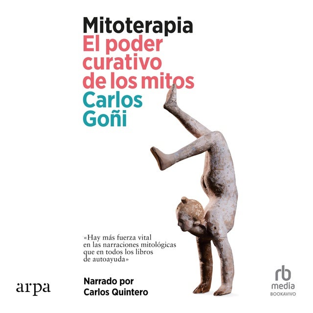 Mitoterapia. "Mythotherapy:": El poder curativo de los mitos "The Healing Power of Myths"