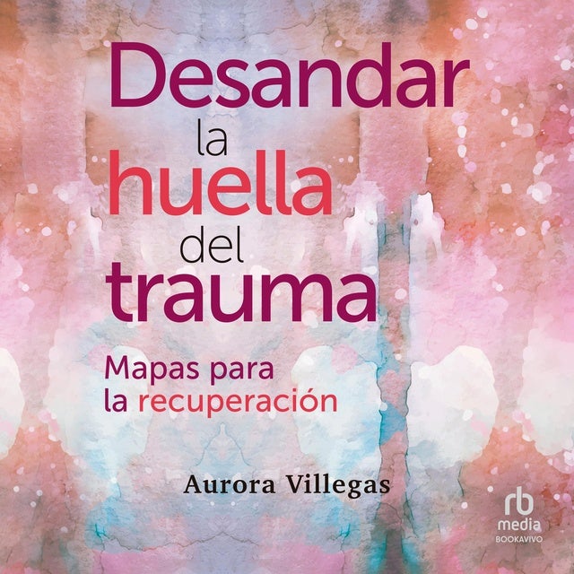 Desandar la huella del trauma: Mapas para la recuperación